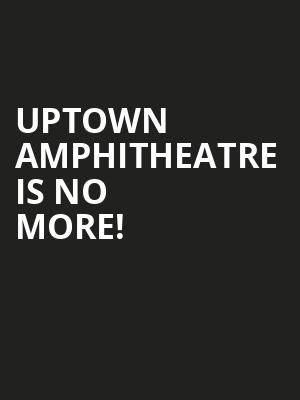 Uptown Amphitheatre is no more